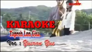 KARAOKE LAGU ACEH TAPREH LON GISA