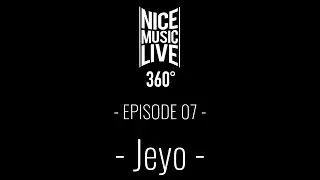 Nice Music Live 360 - Episode 7 -  Jeyo