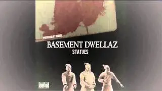 BASEMENT DWELLAZ - STATUES (PROD. BY BOOGIE)