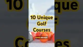 10 Crazy Golf Courses Around the World | Golf Travel & Fun Facts