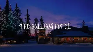 The Bulldog Hotel Review - Silver Star , Canada