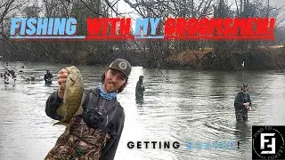 Fishing w/ my Groomsmen Before the WEDDING! Sevierville Smallmouth Fishing on the Little Pigeon!