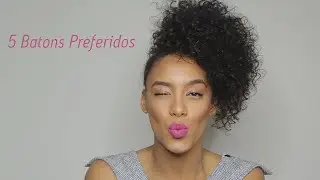 TOP 5 Batons Preferidos