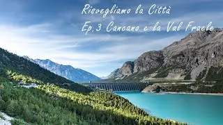Risvegliamo la Citt&agrave; - Cancano e la Val Fraele