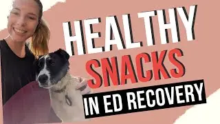 &ldquo;Healthy&rdquo; Snacks to Thrive in ED Recovery