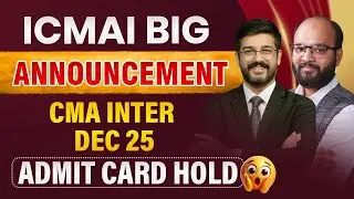 ICMAI Important Announcement | Last Reminder CMA Inter Dec 25 | CMA Dec 25 Admit Card Hold