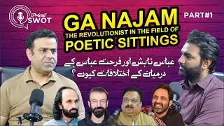 GA Najam the Revolutionist in the field of Poetic Sittings Podcast | Hosted By Zohaib Sheikh | SWOT