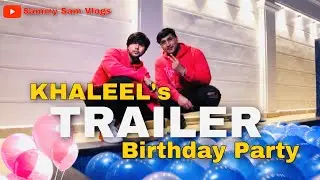 Khaleel's Birthday Party Trailer | Sammy Sam Vlogs