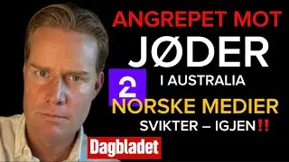 SJOKK‼️Angrep mot j&oslash;der i Sydney, Australia - norske medier svikter - Politikk og kommunikasjon #117