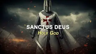 SANCTUS DEUS / HOLY GOD &ndash; Epic Orchestral Gregorian Chant with Vocals, Templar Choir