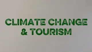UNIT 3: CLIMATE CHANGE & TOURISM | GROUP 6