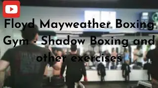 Floyd Mayweather Boxing Gym - Shadow Boxing and other exercises