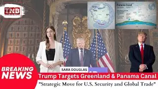 Trump&rsquo;s Strategic Focus on Greenland & Panama Canal | U.S. National Security Move