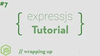 ExpressJS #7 - Wrapping Up