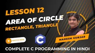 #12 | Area Of Rectangle, Circle, Triangle | Complete C Programming | Hindi