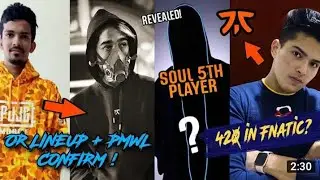SCOUT JOINING OR FOR PMWL / FNATIC NEW LINEUP CONFIRMED /SOUL SANGAM TEAM CONFIRMED / 420 IN FNC