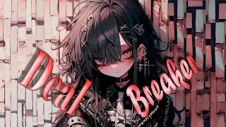 Nightcore - Deal Breaker (Lyrics)