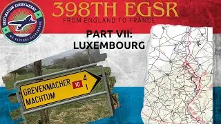 398th Engineer General Service Regiment: Part VII - Luxembourg and the Battle of the Bulge