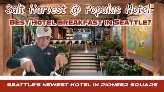 Best Hotel Breakfast in Seattle? | First Look at Salt Harvest Inside the Brand New Populus Hotel.
