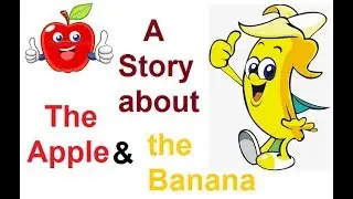 The Apple and the Banana || Kids' Story