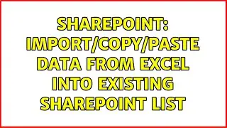 Sharepoint: Import/Copy/Paste Data from Excel into Existing SharePoint List