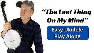 The Last Thing on My Mind -  Easy Ukulele Banjolele Play Along