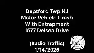 Deptford Twp NJ Motor Vehicle Crash With Entrapment 1577 Delsea Drive (Radio Traffic) 1/14/2026
