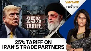 Trump Targets Iran&rsquo;s Trade Partners: India, China and the Global Fallout |Vantage with Palki Sharma