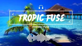 French Fuse-Tropic Fuse: Background Music Free | Tech Lints 365 #tncm365 #T365