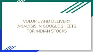 VOLUME & DELIVERY ANALYSIS IN GOOGLE SHEETS FOR INDIAN STOCKS