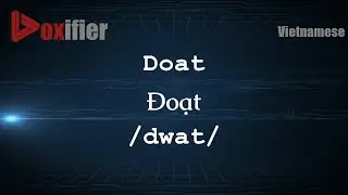 How to Pronounce Doat (Đoạt) in Vietnamese - Voxifier.com