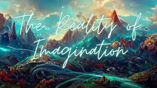 The Reality of Imagination - Michael and Kal