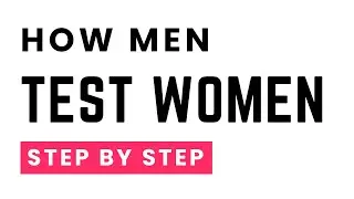 4 Ways Men Test Women (Are You Passing or Failing?)