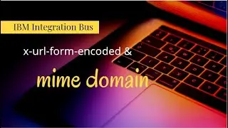 iib - mime domain & form type  - IBM Integration Bus