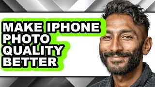 How to Make Iphone Photo Quality Better - Easy Guide