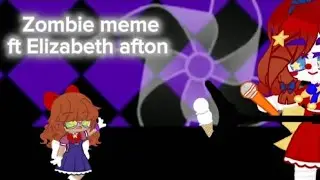 Zombie meme||Elizabeth afton||Gacha club||☆Doll☆|| ||⚠️Flash  Warning⚠️||