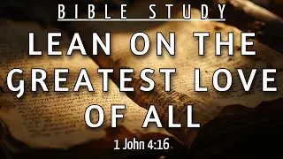 STOP LOOKING FOR APPROVAL IN THE WRONG PLACES NOW - 1 JOHN 4:16