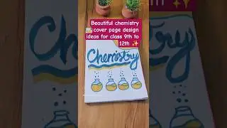 Class 9th to 12th chemistry cover page design ideas 💡#shorts #frontpage #ytshorts@Humerascreativity
