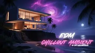 Chillout Ambient EDM | Relaxing Electronic Music - Moonrise Melodies