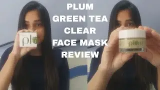 Plum Green Tea Clear Face Mask Review | Monday Masking Mania | Kinnari Ashar