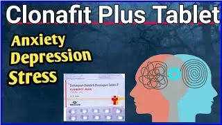 Clonafit Plus Tablet | Clonafit | Anxiety Tablet | Antidepressants Tablet |