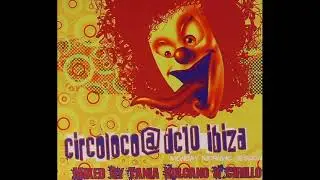 Circo Loco DC10 Ibiza - Mixed By Cirillo (2006)