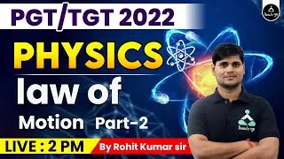 PGT/TGT 2022 | PHYSICS | Low Of Motion | PART - 2 | BY- ROHIT SIR #tgt_pgt_physics_classes