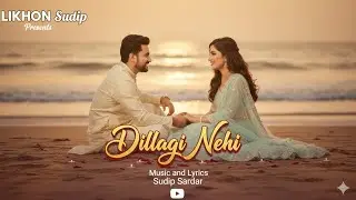 Dillagi Nehi | New Romantic Song | New Hindi Song 2025 | Romantic Hit | LIKHON Sudip | Sudip Sardar 