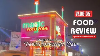 Magic Food Zone Yamuna Expressway Honest Review | Agra Toll #higway