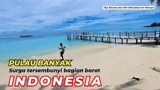PULAU BANYAK - Surga Dunia di Barat Indonesia! Indahnya Luar Biasa
