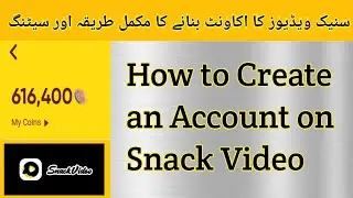 How to Create an Account on Snack Video || Snack video App ka Account Kaise Banaye