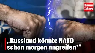 &bdquo;Russland k&ouml;nnte NATO schon morgen angreifen!&ldquo; | krone.tv NEWS