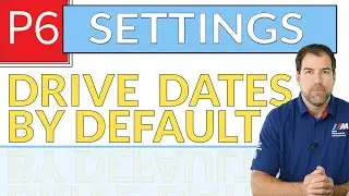 Drive Activity Dates by Default - Primavera P6 Settings EXPLAINED