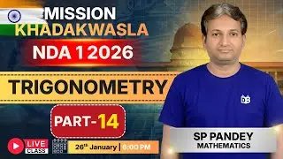 NDA 1 2026 Trigonometry Full Start 🔥 Part-14 | SP Pandey Sir | Mission Khadakwasla 2026